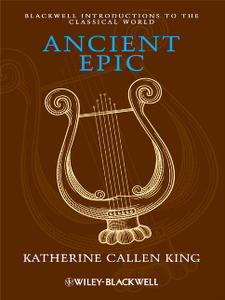 Ancient Epic (Blackwell Introductions to the Classical World)