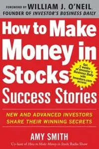 How to Make Money in Stocks Success Stories: New and Advanced Investors Share Their Winning Secrets (repost)