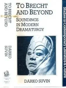 To Brecht and Beyond: Soundings in Modern Dramaturgy 