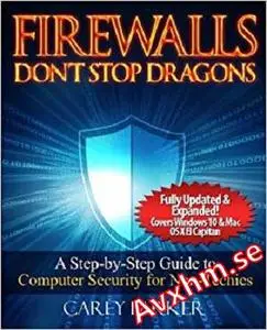 Firewalls Don't Stop Dragons: A Step-By-Step Guide to Computer Security for Non-Techies
