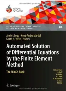 Automated Solution of Differential Equations by the Finite Element Method: The FEniCS Book (repost)