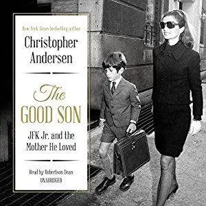 The Good Son: JFK Jr. and the Mother He Loved [Audiobook]