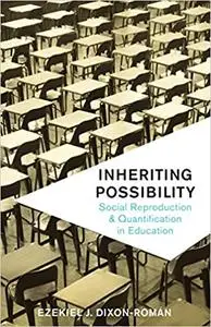 Inheriting Possibility: Social Reproduction and Quantification in Education