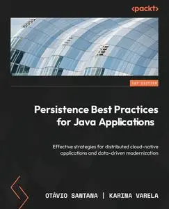 Persistence Best Practices for Java Applications: Effective strategies for distributed cloud-native applications