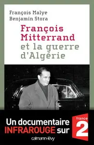 Benjamin Stora, François Malye, "François Mitterrand et la guerre d'Algérie"
