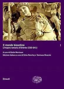 Cécile Morrisson - Il mondo bizantino vol.1. L'Impero romano d'Oriente (330-641)