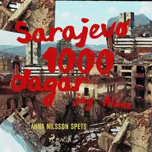 «Sarajevo 1000 dagar - jag Alma» by Anna Nilsson Spets