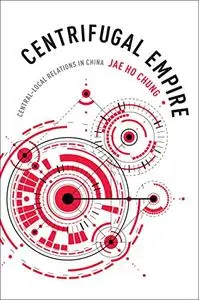 Centrifugal Empire: Central–Local Relations in China (Repost)