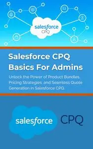 Salesforce CPQ Basics for Admins: Unlock the Power of Product Bundles
