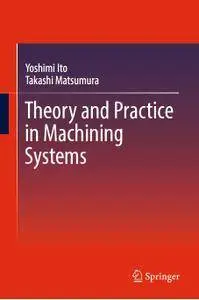 Theory and Practice in Machining Systems