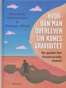 «Hvordan man overlever sin kones graviditet» by Povl Erik Carstensen,Thomas Wivel