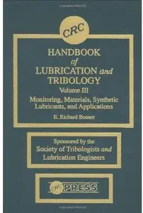 CRC Handbook of Lubrication and Tribology, Volume III: Monitoring, Materials, Synthetic Lubricants, and Applications