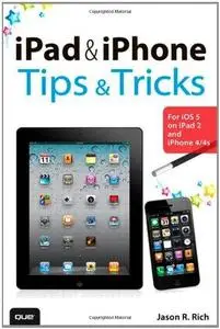 iPad and iPhone Tips and Tricks: For iOS 5 on iPad 2 and iPhone 4/4s