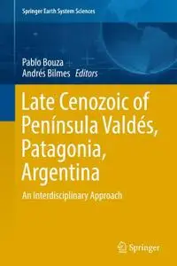 Late Cenozoic of Península Valdés, Patagonia, Argentina: An Interdisciplinary Approach (Repost)