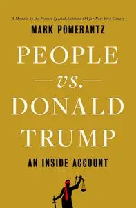 People vs. Donald Trump: An Inside Account