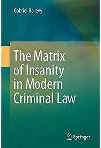 The Matrix of Insanity in Modern Criminal Law