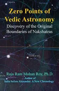 Zero Points of Vedic Astronomy: Discovery of the Original Boundaries of Nakshatras