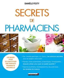 Danièle Festy, "Secrets de pharmaciens : Les bases pour se constituer une parfaite pharmacie naturelle"