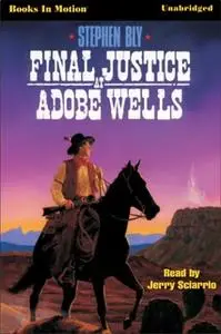 «Final Justice at Adobe Wells» by Stephen Bly