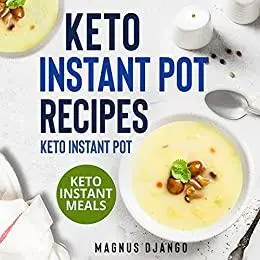 Keto Instant Pot Recipes - Keto Instant Pot: Discover All You Need To Know!