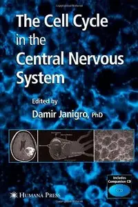 The Cell Cycle in the Central Nervous System (Contemporary Neuroscience) by Damir Janigro