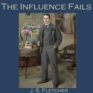«The Influence Fails» by J.S.Fletcher