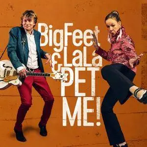 BigFeet & LaLa - Pet Me! (2018)