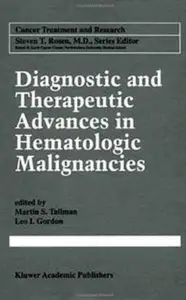 Diagnostic and Therapeutic Advances in Hematologic Malignancies (Cancer Treatment and Research) (Repost)