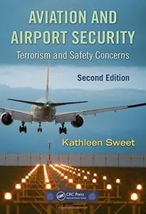 Aviation and Airport Security: Terrorism and Safety Concerns (2nd Revised edition) (Repost)