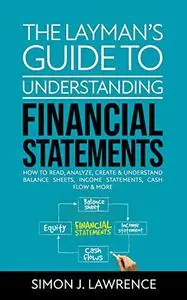 The Layman’s Guide to Understanding Financial Statements