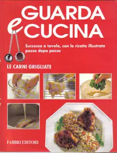 Guarda e Cucina -Le Carni Grigliate