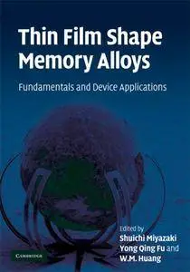 Thin Film Shape Memory Alloys: Fundamentals and Device Applications (Repost)