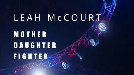 BBC True North - Leah McCourt: Mother, Daughter, Fighter (2023)