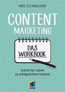 Content Marketing - Das Workbook: Schritt für Schritt zu erfolgreichem Content Perfect