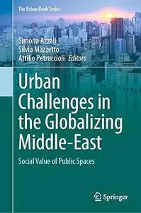 Urban Challenges in the Globalizing Middle-East: Social Value of Public Spaces