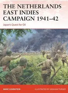 Netherlands East Indies Campaign 1941–42, The: Japan's quest for oil