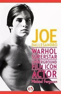 Joe Dallesandro: Warhol Superstar, Underground Film Icon, Actor