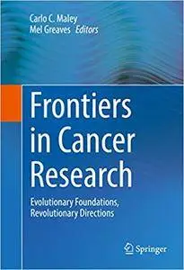 Frontiers in Cancer Research: Evolutionary Foundations, Revolutionary Directions