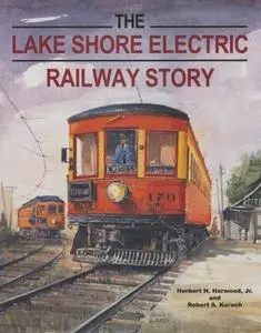 The Lake Shore Electric Railway Story (Railroads Past and Present)