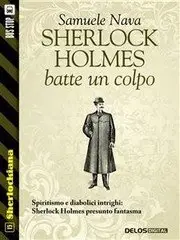 Samuele Nava - Sherlock Holmes batte un colpo
