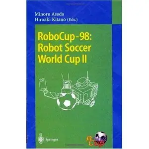 RoboCup-98: Robot Soccer World Cup II by Minoru Asada [Repost]