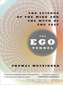 The Ego Tunnel: The Science of the Mind and the Myth of the Self (repost)