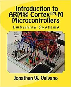 Embedded Systems: Introduction to Arm® Cortex™-M Microcontrollers , Fifth Edition
