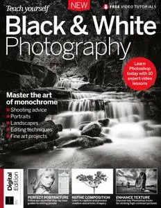 Digital Camera Presents - Teach Yourself Black & White Photography - 10th Edition - 29 February 2024