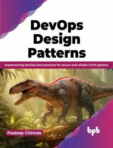 DevOps Design Pattern: Implementing DevOps best practices for secure and reliable CI/CD pipeline (English Edition)