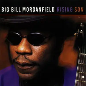 Big Bill Morganfield - Rising Son (1999)