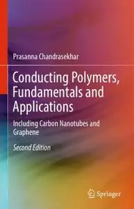 Conducting Polymers, Fundamentals and Applications: Including Carbon Nanotubes and Graphene, Second Edition (Repost)