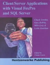 Client-Server Applications with Visual FoxPro and SQL Server 7.0