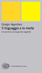 Giorgio Agamben - Il linguaggio e la morte. Un seminario sul luogo della negatività (2008)