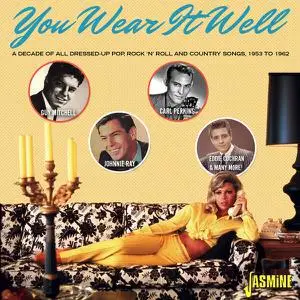 VA - You Wear It Well: A Decade of All Dressed-up Pop, R'n'R & Country Songs - 1953-1962 (2023)